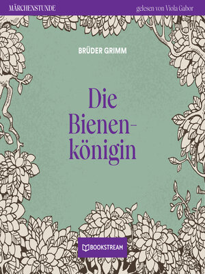 cover image of Die Bienenkönigin--Märchenstunde, Folge 102